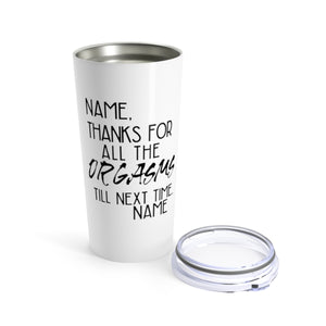 Customizable Thanks for the Orgasms Tumbler 20oz