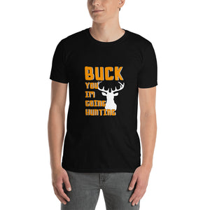Buck You Im Hunting Short-Sleeve Unisex T-Shirt