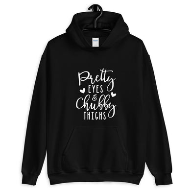 Pretty Eyes/ Chubby Thighs Unisex Hoodie