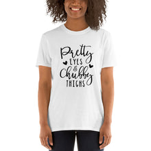Load image into Gallery viewer, Pretty Eyes/ Chubby Thighs Short-Sleeve Unisex T-Shirt