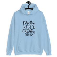 Load image into Gallery viewer, Pretty Eyes/ Chubby Thighs  Unisex Hoodie