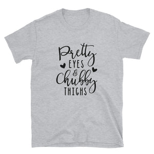 Pretty Eyes/ Chubby Thighs Short-Sleeve Unisex T-Shirt