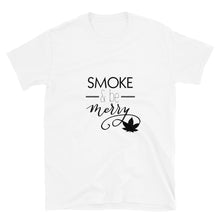 Load image into Gallery viewer, Smoke and be Merry Short-Sleeve Unisex T-Shirt