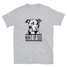 Load image into Gallery viewer, What Up Dog Pit Bull Short-Sleeve Unisex T-Shirt