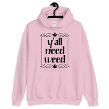 Load image into Gallery viewer, Yall Need Weed Unisex Hoodie