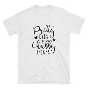 Pretty Eyes/ Chubby Thighs Short-Sleeve Unisex T-Shirt