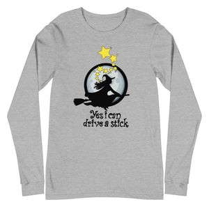 Yes I Can Drive A Stick Witch Unisex Long Sleeve Tee