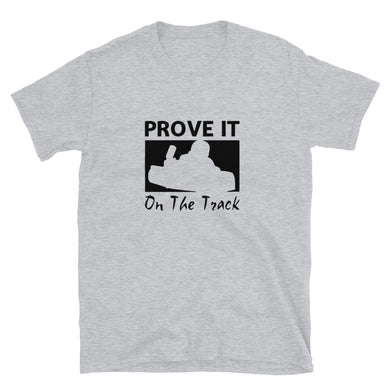 Prove It On The Track Kart Short-Sleeve Unisex T-Shirt