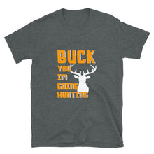 Load image into Gallery viewer, Buck You Im Hunting Short-Sleeve Unisex T-Shirt