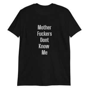 Mother Fuckers Dont Know Me Short-Sleeve Unisex T-Shirt