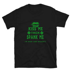 Kiss Me Then Spank Me Irish and Naughty Short-Sleeve Unisex T-Shirt