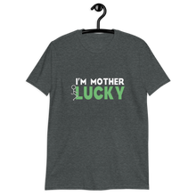 Load image into Gallery viewer, I&#39;m Mother F*cking Lucky Short-Sleeve Unisex T-Shirt